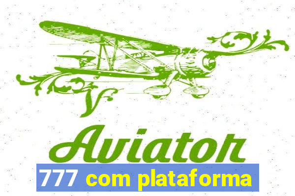 777 com plataforma